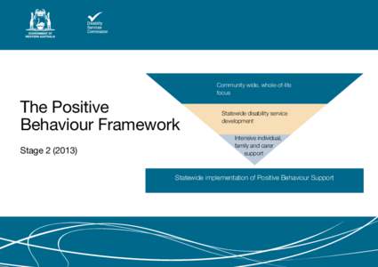 The Positive Behaviour Framework StageCommunity wide, whole-of-life focus