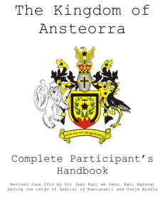 The Kingdom of Ansteorra Complete Participant’s Handbook Revised June 2016 by Sir Jean Paul de Sens, Earl Marshal