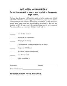 WE NEED VOLUNTEERS  Parent involvement is always appreciated at Scappoose High School. We hope that all parents will be able to get involved in some aspect of high school life whether it is attending parent conferences, 