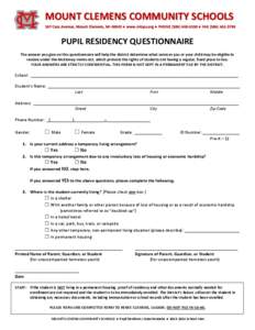 MOUNT CLEMENS COMMUNITY SCHOOLS 167 Cass Avenue, Mount Clemens, MI 48043 ● www.mtcps.org ● PHONE[removed] ● FAX[removed]PUPIL RESIDENCY QUESTIONNAIRE The answer you give on this questionnaire will help