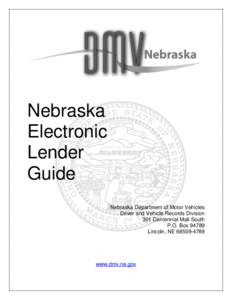 Nebraska Electronic Lender Guide Nebraska Department of Motor Vehicles Driver and Vehicle Records Division