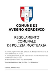 COMUNE DI AVEGNO GORDEVIO REGOLAMENTO COMUNALE DI POLIZIA MORTUARIA Il presente Regolamento è stato approvato dal Municipio nella seduta del 22