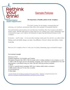 Sample Policies The importance of healthy policies in the workplace. You need a strategy for developing, communicating and enforcing a set of policies and practices that reflect your standards of acceptable behavior. Suc