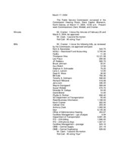 March 17, 2004 The Public Service Commission convened in the Commission Hearing Room, State Capitol, Bismarck, North Dakota, on March 17, 2004, 10:00 a.m. Present were Commissioners Clark, Wefald, and Cramer. Minutes