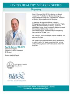 LIVING HEALTHY SPEAKER SERIES Biography Paul C. Schroy, MD, MPH, is director of clinical research in the Section of Gastroenterology at Boston Medical Center and a professor of medicine at Boston University School of Med