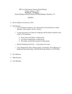 DPS Law Enforcement Advisory Board Meeting Tuesday August 31, [removed]:30 p.m. – 03:30 p.m. Weeks Building Conference Room, DPS HQ Building, Waterbury, VT AGENDA