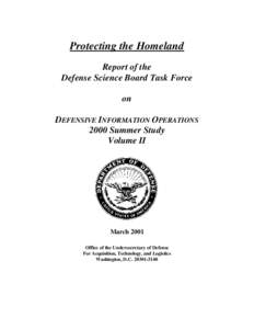 Protecting the Homeland Report of the Defense Science Board Task Force on DEFENSIVE INFORMATION OPERATIONS 2000 Summer Study