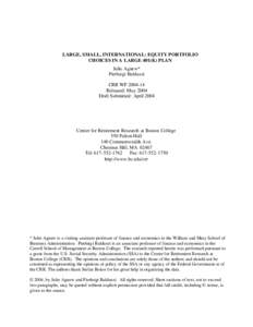 LARGE, SMALL, INTERNATIONAL: EQUITY PORTFOLIO CHOICES IN A LARGE 401(K) PLAN Julie Agnew* Pierluigi Balduzzi CRR WP[removed]Released: May 2004