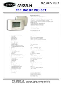 TFC GROUP LLP  FEELING RF CH1 SET Product Description: • Digital weekly room thermostat clock • Large, easy-to-read display