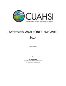 ACCESSING WATERONEFLOW WITH JAVA August 25, 2011 by: Dr. Tim Whiteaker