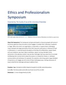Ethics and Professionalism Symposium Presented by: The Faculty of Law at the University of Manitoba CPD credits apply, please click here to register. Members of the Law Society of Manitoba are entitled to a special rate.
