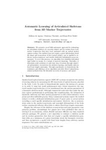 Automatic Learning of Articulated Skeletons from 3D Marker Trajectories Edilson de Aguiar, Christian Theobalt, and Hans-Peter Seidel MPI Informatik, Saarbr¨ ucken, Germany {edeaguia, theobalt, hpseidel}@mpi-inf.mpg.de