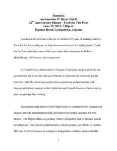 Remarks Ambassador D. Brent Hardt nd 22 Anniversary Dinner - Food for The Poor June 29, 2013, 7:00p.m. Pegasus Hotel, Georgetown, Guyana