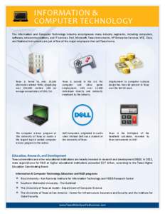 INFORMATION & COMPUTER TECHNOLOGY The Information and Computer Technology industry encompasses many industry segments, including computers, software, telecommunications, and IT services. Dell, Microsoft, Texas Instrument