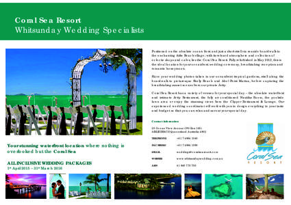 Coral Sea Resort Whitsunday Wedding Specialists Positioned on the absolute ocean front and just a short stroll via seaside boardwalk to the enchanting Airlie Beach village; with its relaxed atmosphere and collection of e