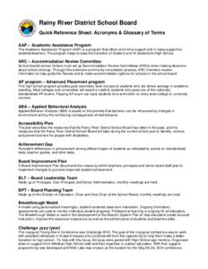 Rainy River District School Board Quick Reference Sheet: Acronyms & Glossary of Terms AAP – Academic Assistance Program The Academic Assistance Program (AAP) is a program that offers lunch time support and in-class sup