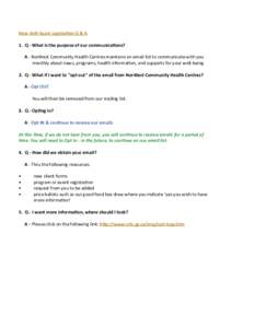 New Anti-Spam Legislation Q & A 1. Q - What is the purpose of our communications? A - NorWest Community Health Centres maintains an email list to communicate with you monthly about news, programs, health information, and