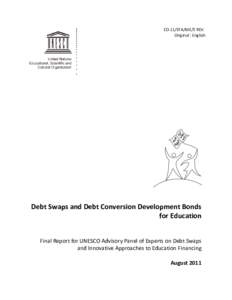 Debt swaps and debt conversion development bonds for education: final report for UNESCO Advisory Panel of Experts on Debt Swaps and Innovative Approaches to Education Financing; 2011