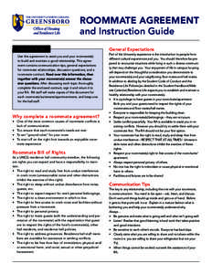 Roommate Agreement and Instruction Guide Instructions for Use Use this agreement to assist you and your roommate(s) to build and maintain a good relationship. This agreement contains communication tips, general expectati