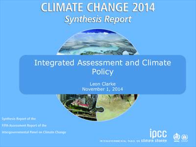 Integrated Assessment and Climate Policy Leon Clarke November 1, 2014  Figure SPM.10