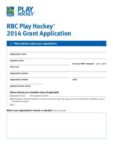 RBC Play Hockey 2014 Grant Application ™ 1 – Vital statistics about your organization