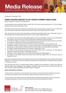 Wednesday, 19 November, 2014  FAMILY VIOLENCE SERVICES TO GET URGENT FUNDING UNDER LABOR DANIEL ANDREWS | LEADER OF THE OPPOSITION The vital support services that family violence victims rely on are under unprecedented p