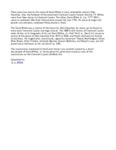 There were two men by the name of David White in early nineteenth-century Ohio Township. One, the forebear of the prominent Clermont County funeral director T.P. White, came from New Jersey to Clermont County. The other,