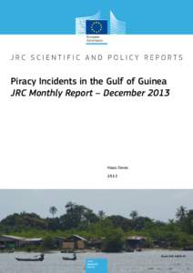 Piracy Incidents in the Gulf of Guinea JRC Monthly Report – December 2013 Klaas Deves 2013
