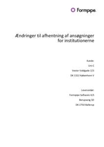 Ændringer til afhentning af ansøgninger for institutionerne Kunde: Uni-C Vester Voldgade 123