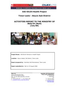 AAI-OILEX Health Project Timor-Leste - Atauro Sub-District ACTIVITIES REPORT TO THE MINISTRY OF HEALTH (MoH) (July 08)