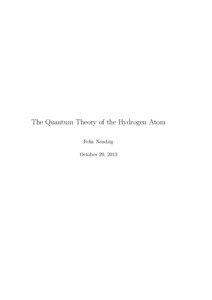 The Quantum Theory of the Hydrogen Atom Felix Nendzig October 29, 2013