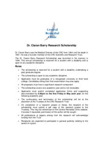 Dr. Ciaran Barry Research Scholarship Dr. Ciaran Barry was the Medical Director of the CRC from 1964 until his death in[removed]He was a founder member of the CRC Scientific and Research Trust.