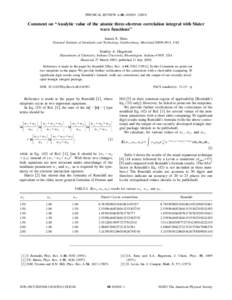 PHYSICAL REVIEW A 68, 016501 ~2003!  Comment on ‘‘Analytic value of the atomic three-electron correlation integral with Slater wave functions’’ James S. Sims National Institute of Standards and Technology, Gaithe