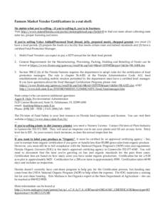 Farmers Market Vendor Certifications in a nut shell: No matter what you’re selling – if you’re selling it, you’re in business. Visit http://www.stateofflorida.com/portal/desktopdefault.aspx?tabid=8 to find out mo