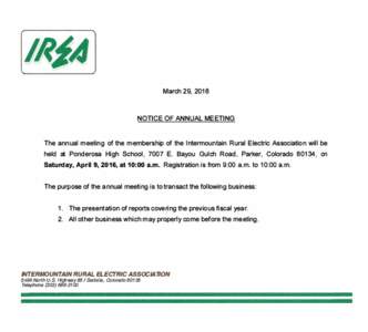 !RIA March 29, 2016 NOTICE OF ANNUAL MEETING The annual meeting of the membership of the lntermountain Rural Electric Association will be held at Ponderosa High School, 7007 E. Bayou Gulch Road, Parker, Colorado 80134, o