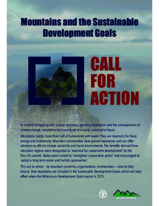 Mountains and the Sustainable Development Goals In a world struggling with scarcer resources, growing population and the consequences of climate change, mountains can contribute to a more sustainable future. Mountains su