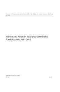 Presented to Parliament pursuant to Section 5(4) of the Marine and Aviation Insurance (War Risks) Act 1952 Marine and Aviation Insurance (War Risks) Fund Account[removed]