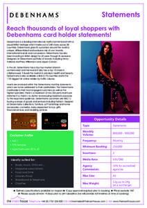 Statements Reach thousands of loyal shoppers with Debenhams card holder statements! Debenhams is a leading international, multi-channel brand with a proud British heritage which trades out of 240 stores across 28 	 count