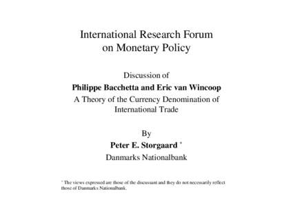 International Research Forum on Monetary Policy Discussion of Philippe Bacchetta and Eric van Wincoop A Theory of the Currency Denomination of International Trade