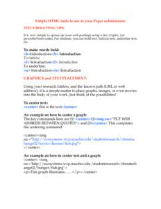 Simple HTML tools to use in your Paper submissions: TEXT FORMATTING TIPS: It is very simple to spruce up your web postings using a few cryptic, yet powerful html codes. For instance, you can bold text, italicize text, un