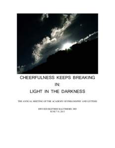 CHEERFULNESS KEEPS BREAKING IN: LIGHT IN THE DARKNESS THE ANNUAL MEETING OF THE ACADEMY OF PHILOSOPHY AND LETTERS