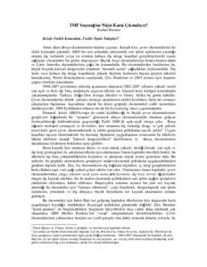 IMF Seçene ine Niçin Kar ı Çıkmalıyız? Korkut Boratav Krizde Farklı Konumlar, Farklı Tepki Talepleri1 Adım adım dünya ekonomisinin tümüne yayılan iktisadî kriz, çevre ekonomilerini iki farklı konumda ya