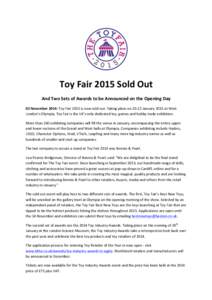    Toy	
  Fair	
  2015	
  Sold	
  Out	
   And	
  Two	
  Sets	
  of	
  Awards	
  to	
  be	
  Announced	
  on	
  the	
  Opening	
  Day	
   03	
  November	
  2014:	
  Toy	
  Fair	
  2015	
  is	
  no