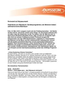 Ferienzeit ist Odysseumzeit Osterferien im Odysseum: Sonderprogramme und Aktionen bieten zahlreiche Extra-Abenteuer Köln, 23. März 2015: Langsam macht sich der Frühling bemerkbar – die Nächte werden wärmer, die So