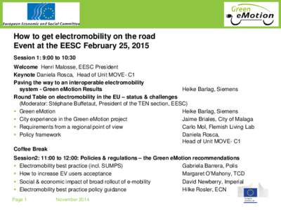 How to get electromobility on the road Event at the EESC February 25, 2015 Session 1: 9:00 to 10:30 Welcome Henri Malosse, EESC President Keynote Daniela Rosca, Head of Unit MOVE- C1 Paving the way to an interoperable el