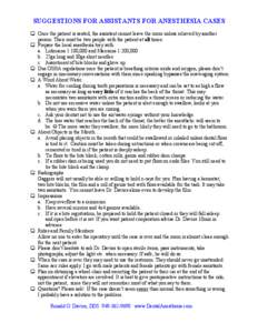 SUGGESTIONS FOR ASSISTANTS FOR ANESTHESIA CASES Once the patient is seated, the assistant cannot leave the room unless relieved by another person. Their must be two people with the patient at all times. Prepare the local