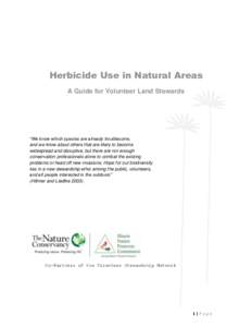 Herbicide Use in Natural Areas A Guide for Volunteer Land Stewards “We know which species are already troublesome, and we know about others that are likely to become widespread and disruptive, but there are not enough