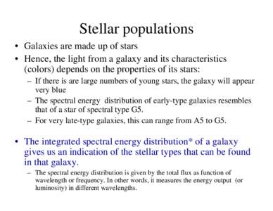 Stellar populations • Galaxies are made up of stars • Hence, the light from a galaxy and its characteristics