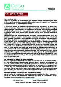 PRESSE  Mercredi, 2 mai 2012 SANTÉ • Les réseaux de soins intégrés sont reconnus comme une voie d’avenir, mais la forme qu’ils revêtent est contestée. L’opposition vient de la gauche et d’une partie