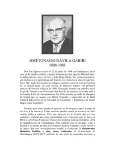 JOSÉ IGNACIO DÁVILA GARIBIDon José Ignacio nació el 22 de junio de 1888 en Guadalajara, en el seno de la familia católica y tapatía formada por don Ignacio Dávila Cabrera, fabricante de vinos y licores 